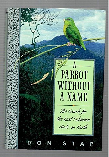 cover image A Parrot Without a Name: The Search for the Last Unknown Birds on Earth