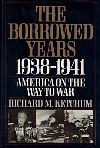cover image The Borrowed Years: 1938-1941 America on the Way to War