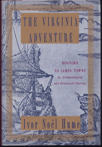 cover image The Virginia Adventure: Roanoke to James Towne: An Archaeological and Historical Odyssey