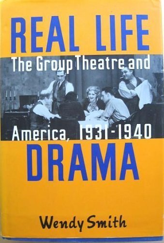 cover image Real Life Drama: The Group Theatre and America, 1931-1940