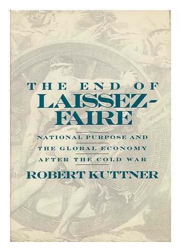 cover image The End of Laissez-Faire: National Purpose and the Global Economy After the Cold War
