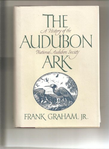 cover image The Audubon Ark: A History of the National Audubon Society