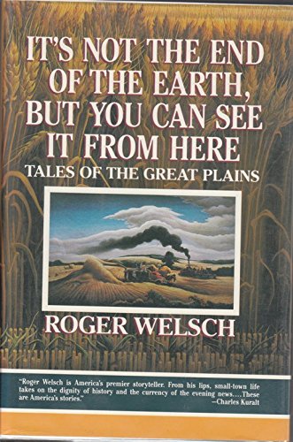cover image It's Not the End of the Earth, But You Can See It from Here: Tales of the Great Plains