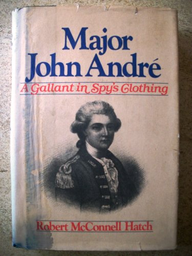 cover image Major John Andre: A Gallant in Spy's Clothing