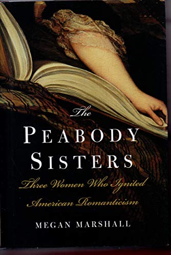 cover image THE PEABODY SISTERS: Three Women Who Ignited American Romanticism