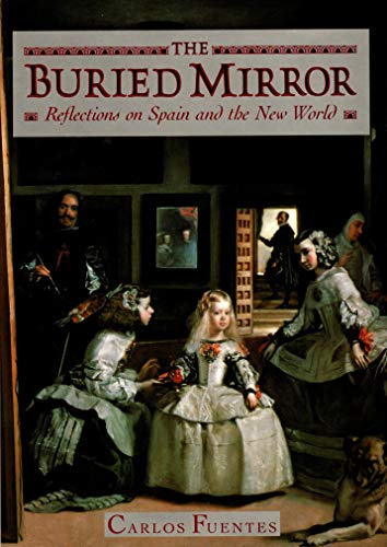 cover image The Buried Mirror: Reflections on Spain and the New World