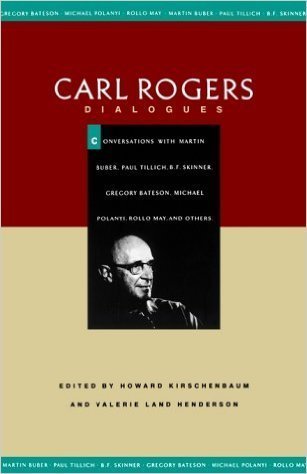 cover image Carl Rogers--Dialogues: Conversations with Martin Buber, Paul Tillich, B.F. Skinner, Gregory Bateson, Michael Polanyi, Rollo May, and Others