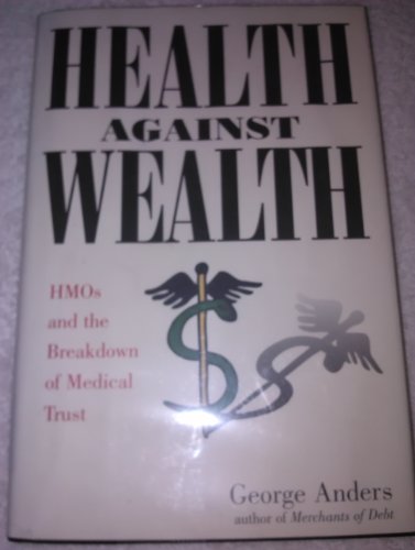 cover image Health Against Wealth: HMOs and the Breakdown of Medical Trust