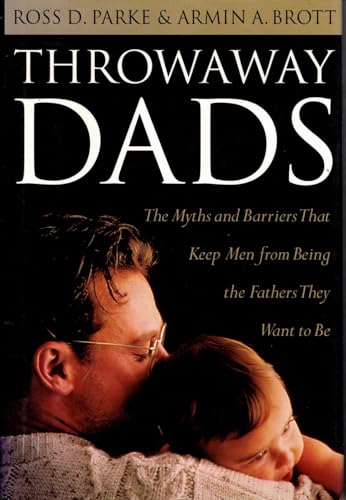 cover image Throwaway Dads: The Myths and Barriers That Keep Men from Being the Fathers They Want to Be