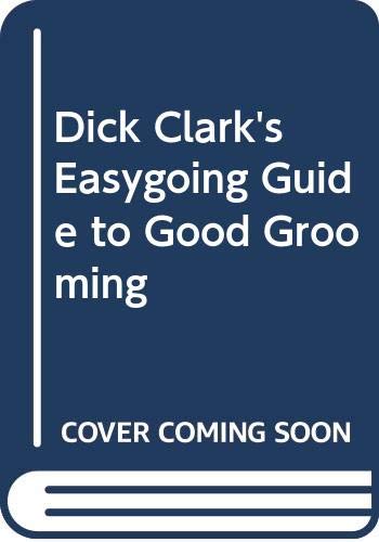 cover image Dick Clark's Easygoing Guide to Good Grooming