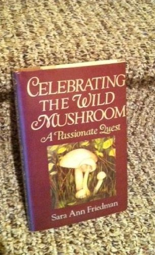 cover image Celebrating the Wild Mushroom: A Passionate Quest