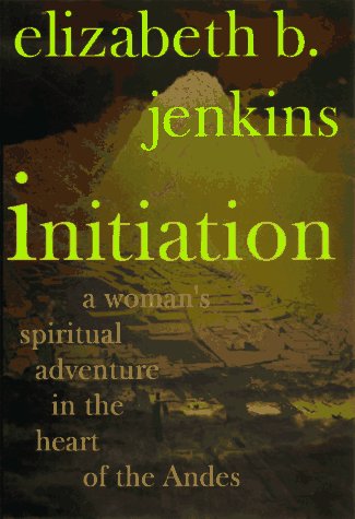 cover image Initiation: A Woman's Spiritual Adventure in the Heart of the Andes