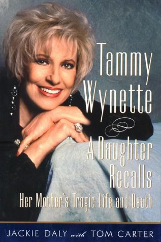 cover image Tammy Wynette: A Daugther Recalls Her Mother's Tragic Life and Death