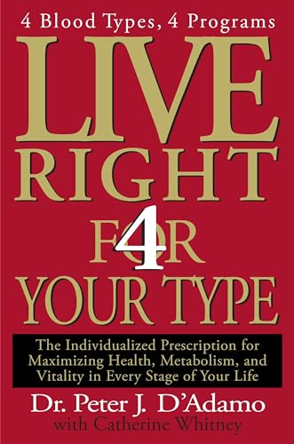 cover image Live Right 4 Your Type: The Individualized Prescription for Maximizing Health, Metabolism, and Vitality in Every Stage of Your Life