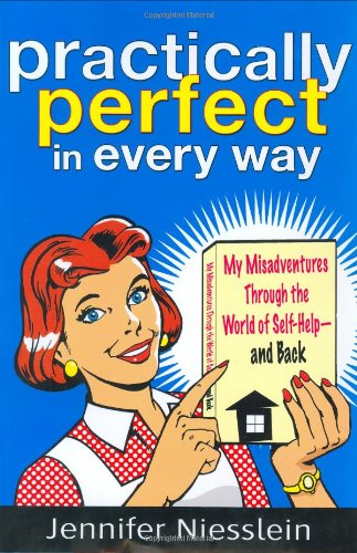 cover image Practically Perfect in Every Way: My Misadventures Through the World of Self-Help—and Back