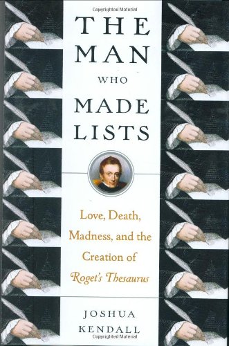 cover image The Man Who Made Lists: Love, Death, Madness, and the Creation of Roget’s Thesaurus