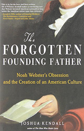 cover image The Forgotten Founding Father: Noah Webster's Obsession and the Creation of an American Culture