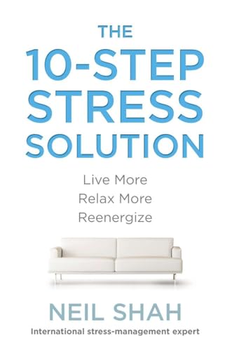 cover image The 10-Step Stress Solution: Live More, Relax More, Re-energize