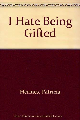 cover image I Hate Being Gifted