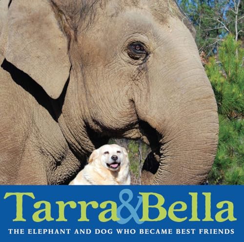 cover image Tarra and Bella: The Elephant and Dog Who Became Best Friends