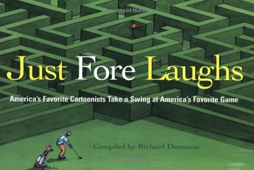 cover image Just Fore Laughs: America's Favorite Cartoonists Take a Swing at America's Favorite Game