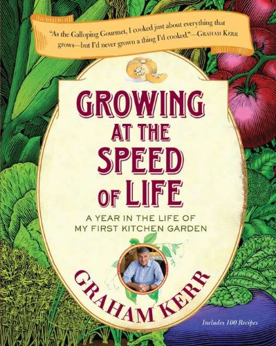 cover image Growing at the Speed of Life: A Year in the Life of My First Kitchen Garden