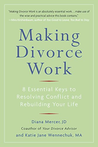 cover image Making Divorce Work: 8 Essential Keys to Resolving Conflict and Rebuilding Your Life
