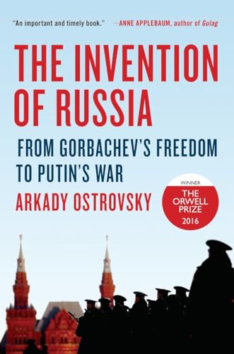 cover image The Invention of Russia: From Gorbachev’s Freedom to Putin’s War
