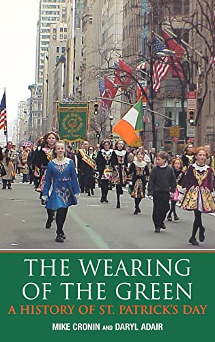 cover image THE WEARING OF THE GREEN: A History of St. Patrick's Day