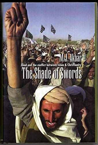 cover image THE SHADE OF SWORDS: Jihad and the Conflict Between Islam and Christianity