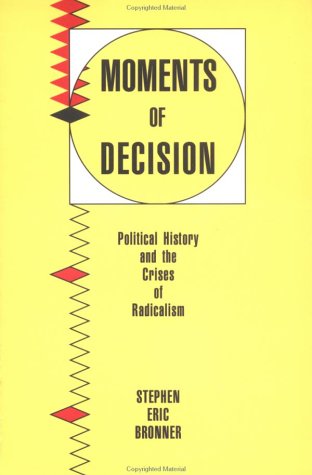 cover image Moments of Decision: Political History and the Crises of Radicalism