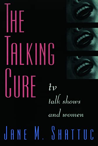 cover image The Talking Cure: TV Talk Shows and Women