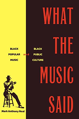cover image What the Music Said: Black Popular Music and Black Public Culture