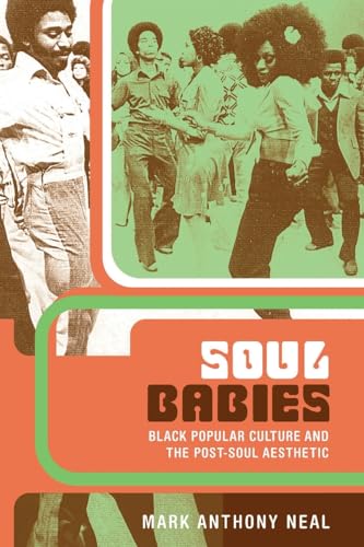 cover image Soul Babies: Black Popular Culture and the Post-Soul Aesthetic
