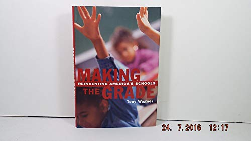cover image MAKING THE GRADE: Reinventing America's Schools