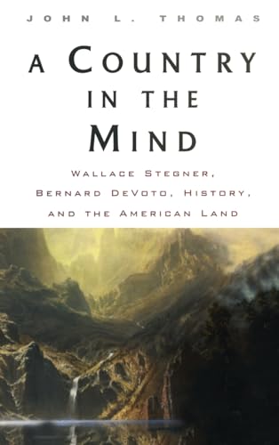 cover image A Country in the Mind: Wallace Stegner, Bernard Devoto, History, and the American Land