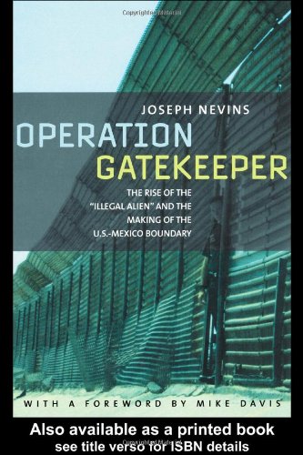 cover image Operation Gatekeeper: The Rise of the ""Illegal Alien"" and the Making of the U.S.-Mexico Boundary