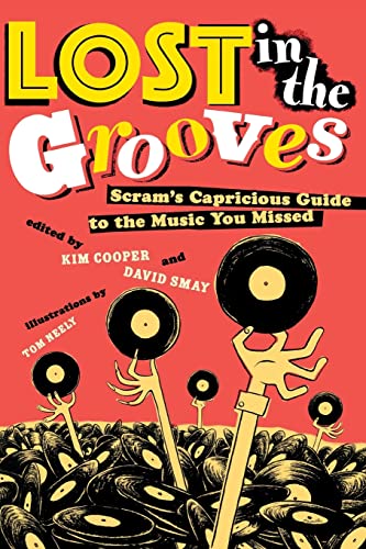 cover image Lost in the Grooves: Scram's Capricious Guide to the Music You Missed