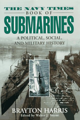 cover image The Navy Times Book of Submarines: A Political, Social, and Military History