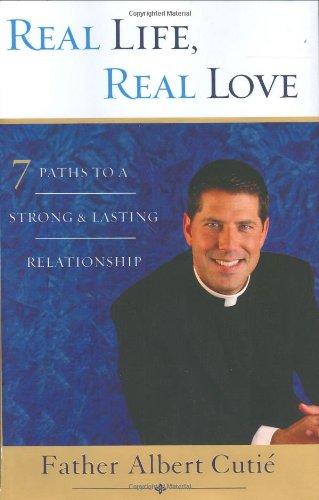 cover image Real Life, Real Love: 7 Paths to a Strong & Lasting Relationship