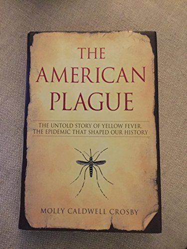 cover image The American Plague: The Untold Story of Yellow Fever, the Epidemic that Shaped Our History