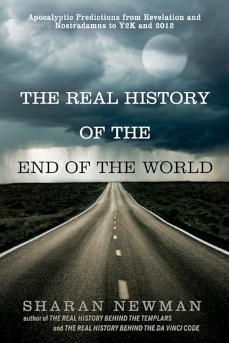 cover image The Real History of the End of the World: Apocalyptic Predictions from Revelation and Nostradamus to Y2K and 2012