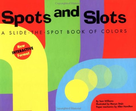 cover image Spots and Slots: A Slide the Spot Book of Colors
