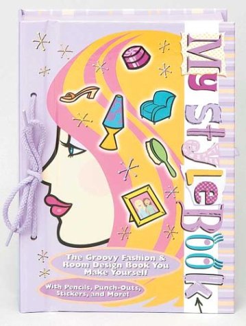 cover image My Stylebook: The Groovy Fashion & Room Design Book You Make Yourself [With StickersWith Glitter Glue, Stencil Ruler, Ribbons & CordsWith Pencil & Era