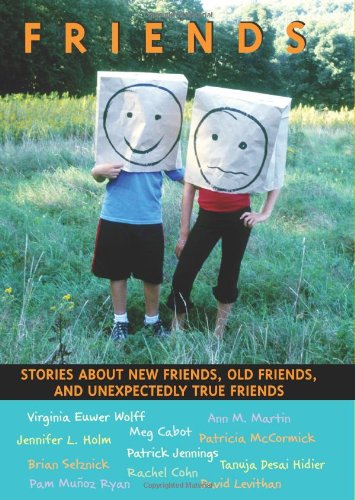cover image Friends: Stories About New Friends, Old Friends, and Unexpectedly True Friends