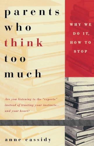 cover image Parents Who Think Too Much: Why We Do It, How to Stop