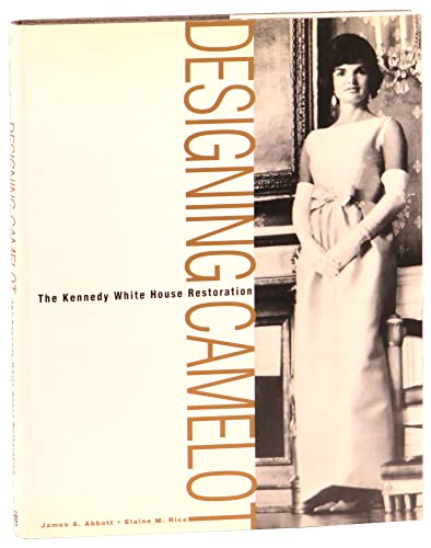 cover image Designing Camelot: The Kennedy Restoration of the White House