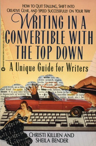 cover image Writing in a Convertible with the Top Down: A Unique Guide for Writers