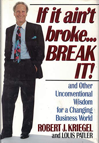 cover image If It Ain't Broke-- Break It!: And Other Unconventional Wisdom for a Changing Business World