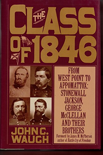 cover image The Class of 1846: From West Point to Appomattox: Stonewall Jackson, George McClellan, and Their Brothers